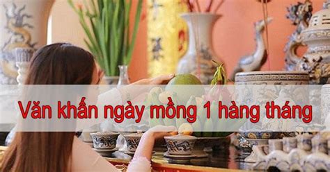 Nam mô a di đà phật (3 lần). Văn Khấn Gia Tiên Ngày Mùng 1 Ngày Rằm Hàng Tháng