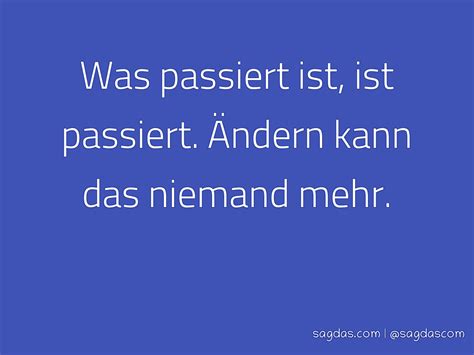 Pfingsten geht auf die griechische bezeichnung pentēkostē hēméra zurück und bedeutet übersetzt „fünfzigster tag. Spruch: Was passiert ist, ist passiert. Ändern kann ...