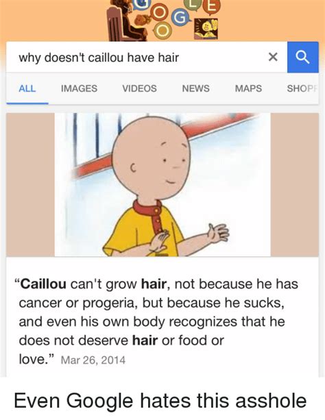 Not only does it take forever, but you also have to go through a couple of months of looking like a. Why Doesn't Caillou Have Hair ALL VIDEOS IMAGES MAPS NEWS ...