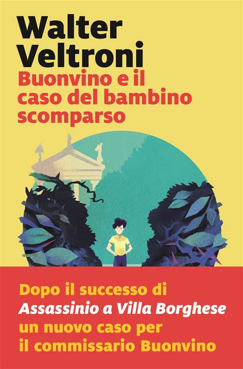 I seguenti campi non sono stati compilati correttamente: Buonvino e il caso del bambino scomparso | Walter Veltroni ...