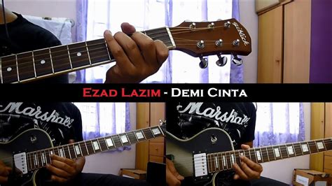 Walau berdepan derita kau selalu terus setia dan bertahan demi cinta yang pernah ku janji dulu. Ezad Lazim - Demi Cinta (Instrumental/Chord/Guitar Cover ...
