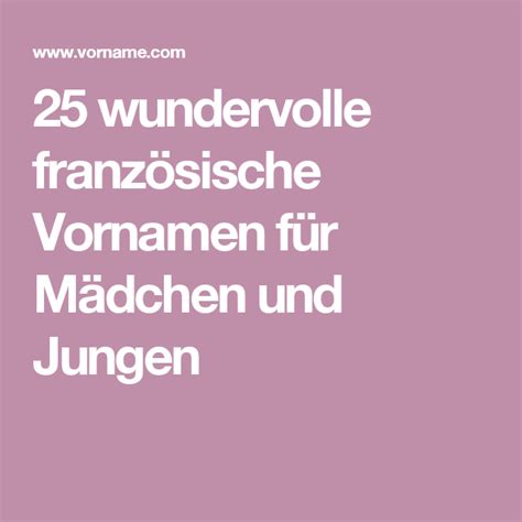 Die vergabe der vornamen war bis 1993 in frankreich streng geregelt. Klangvoll und elegant: 56 französische Vornamen ...