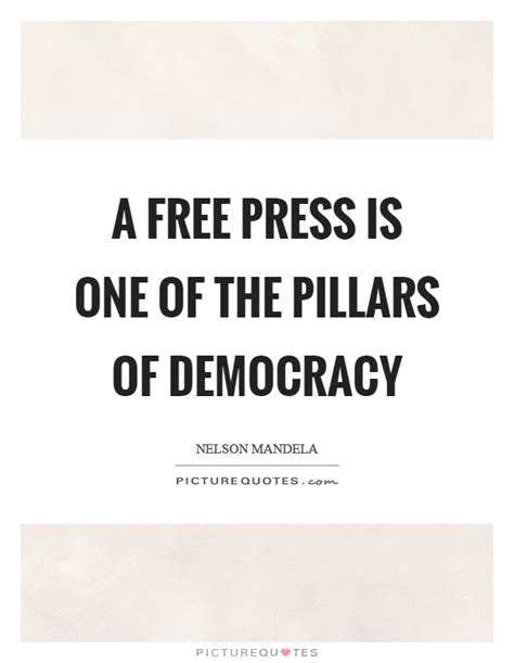 Enjoy reading and share 20 famous quotes about democracy and free press with everyone. A free press is one of the pillars of democracy | Picture ...