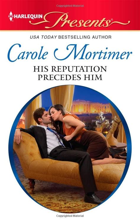 Whenever someone tells me, your reputation precedes you, my immediate thought is i hope they mean that in a good way. His Reputation Precedes Him: Carole Mortimer ...