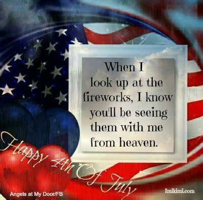 These 4th of july quotes highlight why we are so lucky to live in america. Happy 4th of July Wesley ♡ | Missing someone in heaven, Mom in heaven, Heaven quotes