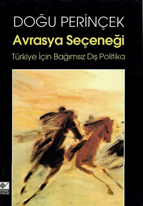 Aşırı sol cephenin genç teorisyenlerinin en azılısı, en teşkilatçısı olan doğu perinçek'tir.(…) DOĞU PERİNÇEK AVRASYA SEÇENEĞİ | Türkıstanlı kütüphanesi