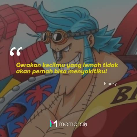 Aku tidak bisa mengingkari kalau aku punya keluarga. 20 Kata-kata Mutiara Franky One Piece, Manusia Robot Super ...