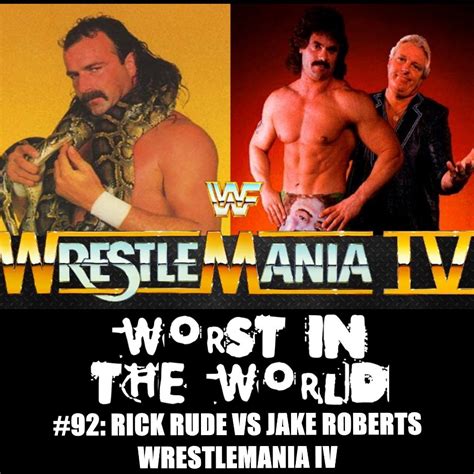 The easy bet would be andre but he never faced anyone like cactus jack. Worst in the World: Rick Rude vs Jake Roberts-WrestleMania IV