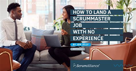 What are the requirements to become a certified scrum master? How to Land a Scrum Master Job with No Experience
