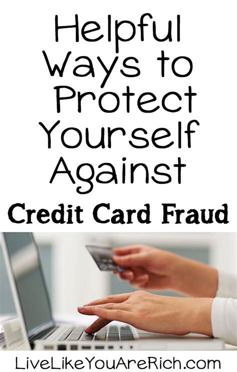 Jun 01, 2021 · 6. Helpful Ways to Protect Yourself Against Credit Card Fraud - Live Like You Are Rich