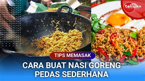 Nasi goreng merupakan makanan khas indonesia yang digemari oleh semua kalangan. Video: Cara Buat Nasi Goreng Pedas Sederhana - telisik.id