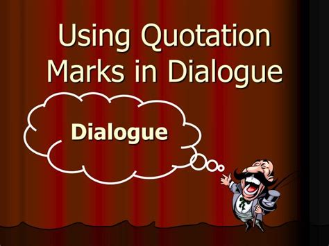 Punctuation is necessary to indicate the difference between what the character is quoting and what. PPT - Using Quotation Marks in Dialogue PowerPoint Presentation, free download - ID:471350