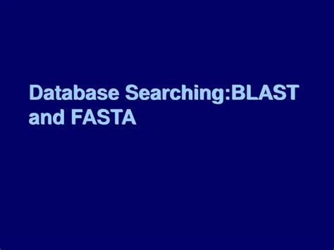 Find alternative local alignments • use dynamic. PPT - Database Searching:BLAST and FASTA PowerPoint ...