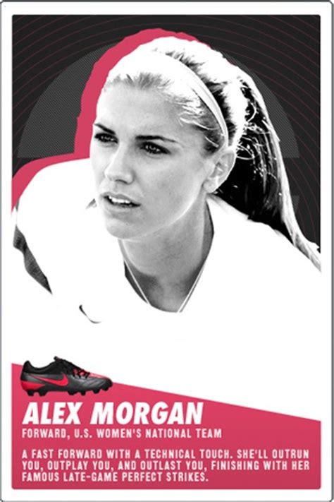 She is among many team mates who believe that they should be earning more money and not less because they were women. Alex Morgan Famous Quotes. QuotesGram