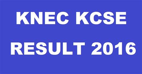 Candidates should visit their examination centers for their official results slip. KNEC KCSE Results 2016 To Be Declared @ www.knec.ac.ke ...