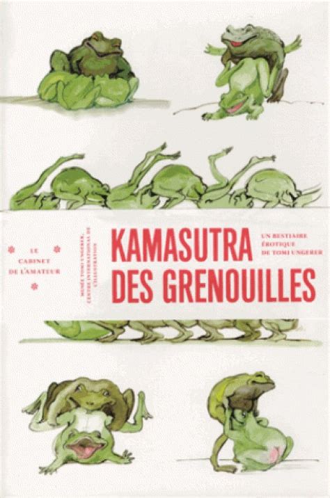 The kama sutra company hq 2151 anchor court thousand oaks, ca 91320 usa. Kamasutra des grenouilles, un bestiaire érotique de Tomi ...
