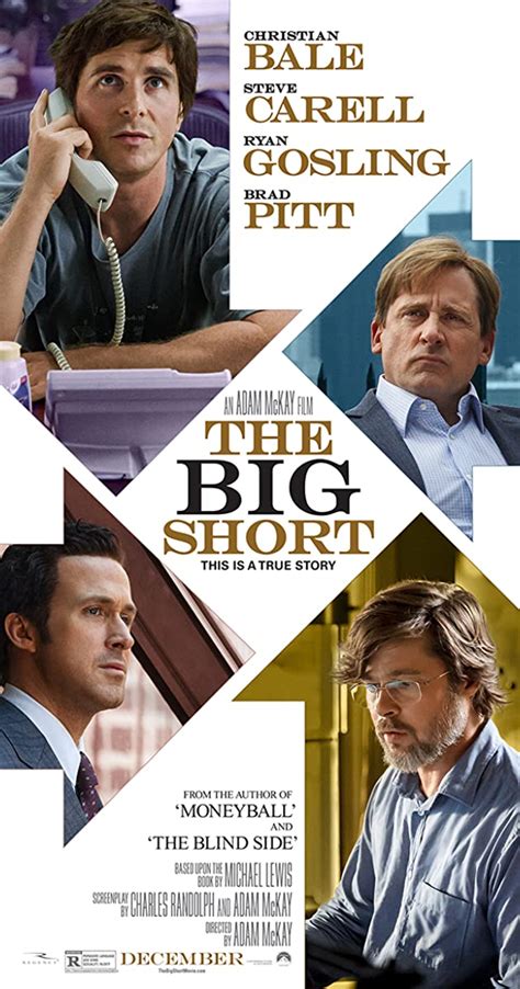 With humor blended with a touchy subject, this film educates the viewer in a funny way that proves to be cleaver and perfect. The Big Short (2015) - IMDb