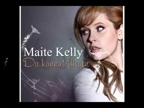 Ich habe vor anderthalb jahren begonnen, das album >> artikel weiterlesen. Maite Kelly - Du kannst fliegen - YouTube
