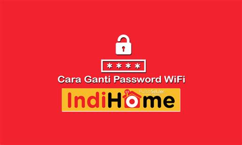 Password wifi yang digunakan harus terdiri minimal dari 8 karakter. Cara Ganti Password WiFi IndiHome Lewat HP dan PC Laptop 2020