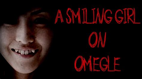 Omegle talk to strangers is known to be one of the largest platforms where strangers from all across the world can get to meet. "A Smiling Girl on Omegle" Creepypasta - YouTube