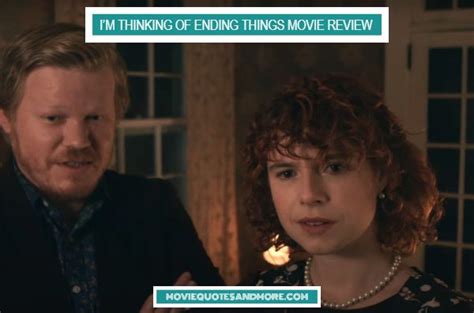 In i'm thinking of ending things, the effects arrive before our understanding of their causes. I'm Thinking of Ending Things (2020) Movie Review