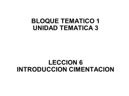 · zapata aislada o base de fundación. BLOQUE TEMATICO 1 UNIDAD TEMATICA 3 LECCION 6 INTRODUCCION ...