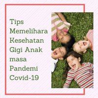 Maybe you would like to learn more about one of these? TIPS PEMELIHARAAN GIGI ANAK DI MASA PANDEMI COVID-19 ...