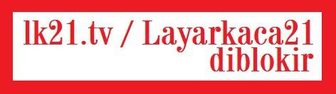 The front page of the internet. Layarkaca21 dan lk21.tv diblokir Terkena Internet Positif ...