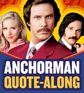 Discover the magic of the internet at imgur, a community powered entertainment destination. Anchorman Quote-Along in Austin at Alamo Drafthouse at the Ritz