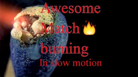 My advice is to test both. Match burning in slow motion - YouTube