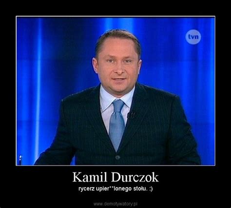 Ślązak, polak, dawno temu dziennikarz pr, rmf, tvp, tvn i polsat news. Kamil Durczok - Demotywatory.pl