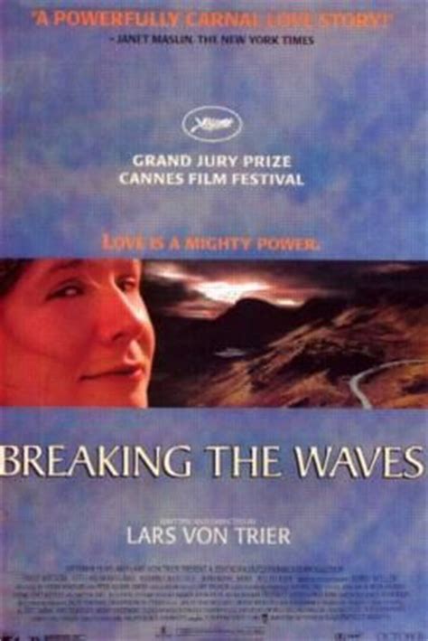 With breaking the waves, director lars von trier fashions an often disturbing tale of the singular power of love. Breaking The Waves Movie Poster (#1 of 3) - IMP Awards