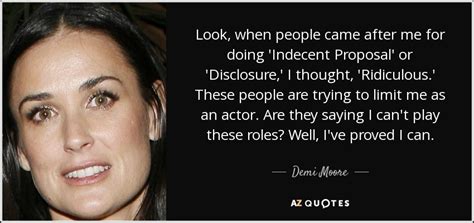 Indecent proposal (1993) year poster printed: Demi Moore quote: Look, when people came after me for ...