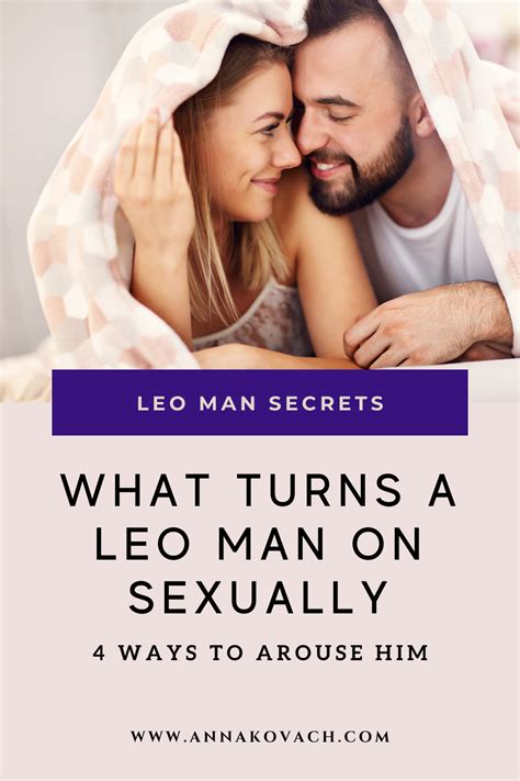 When it comes to respecting your privacy, cancer man ranks first on the list. What Turns a Leo Man on Sexually: 4 Ways to Arouse Him ...