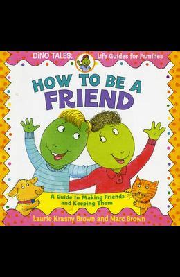 I believe the characters are all dinosaurs of some type. 9780316111539 - How to Be a Friend: A Guide to Making Friends and Keeping Them By:Laurie ...