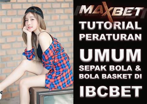 Peraturan permainan tersebut adalah sebagai berikut. Peraturan Umum Sepak Bola dan Bola Basket di IBCBET