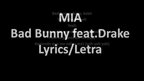 His new hit track mia with bad bunny is catchy af, whether you want to have it stuck in your head or not. Bad Bunny Ft. Drake - MIA LYRICS LETRA HD - YouTube