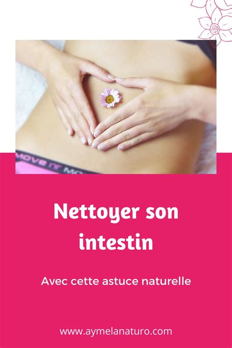 Comment nettoyer son intestin naturellement ? | Nettoyer ses intestins ...