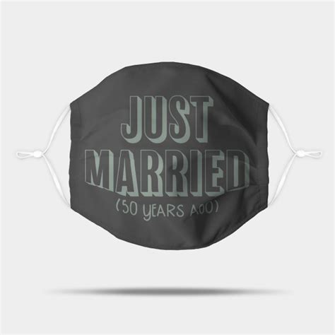In fact, a pew research center. Just Married 50 Years Ago 50th Wedding Anniversary Wife Gift - 2nd Anniversary - Mask | TeePublic