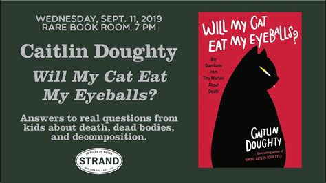 Just as long as the cat does not start eating crackers in bed. Caitlin Doughty | WIll Cats Eat My Eyeballs? - YouTube