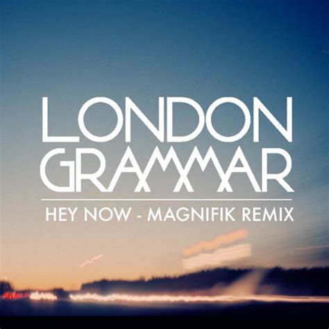 London grammar on wn network delivers the latest videos and editable pages for news & events, including entertainment, music, sports, science and more, sign up and share your playlists. London Grammar - Hey Now (Magnifik Remix) by Magnifik http ...