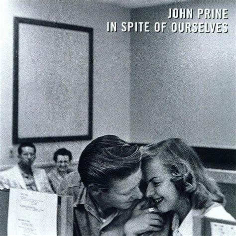 And the best of all, the one song penned by john prine himself, in spite of ourselves a hilarious and a bit filthy duet with the exquisite iris dement. In Spite Of Ourselves (LP) von John Prine - CeDe.ch