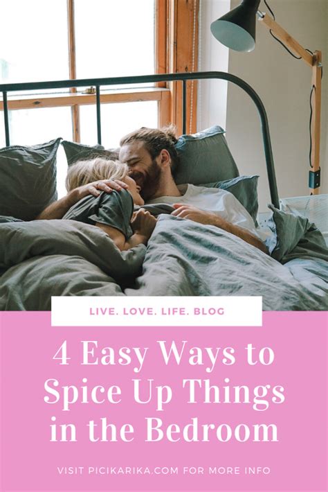 This is one of the hottest things that you can do with your partner in the bedroom and is also a way for you to show him how much he means to you. 4 Easy Ways to Spice Up Things in the Bedroom - Love and sex