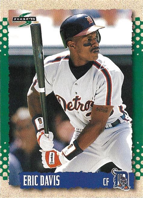 Maybe you would like to learn more about one of these? Eric Davis 1995 Score #406 Detroit Tigers Baseball Card