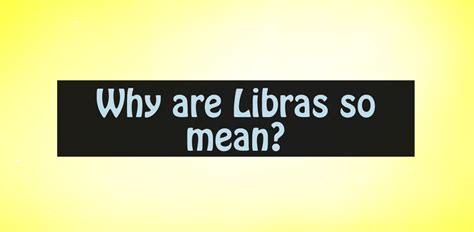 She is neither quick to anger nor frustration. Why are Libras so mean - Capricorn Traits