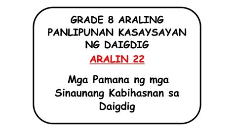 Ang kanilang maasyos at mahusay na pagsasaka ang nag resulta ng sapat at sobrang pagkain. GRADE 8 Araling Panlipunan KASAYSAYAN NG DAIGDIG| Aralin ...