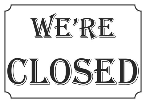 We will reopen on wednesday, december 26 and close at 3pm in theory will be closing means will be performing the action of closing while will be closed just means that it will no longer be opened. Sign We're closed - Free Printables