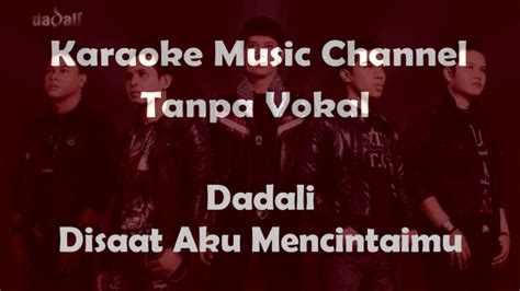 Dadali di saat aku mencintaimu official music video nagaswara music. Karaoke Dadali - Disaat Aku Mencintaimu | Tanpa Vokal ...