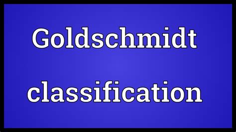 Goldschmidt classification Meaning - YouTube