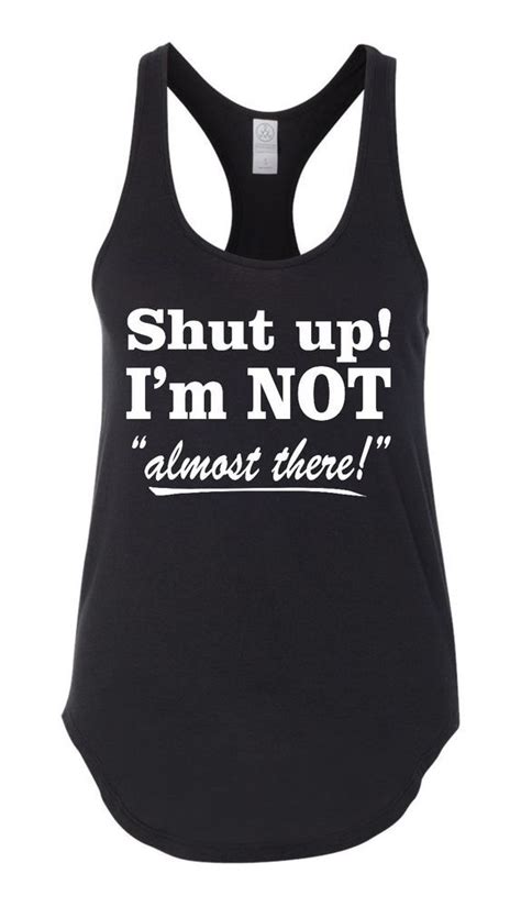 See more ideas about funny workout shirts, workout shirts, workout humor. Shut Up, I'm not almost there! Funny Workout Tshirt or ...